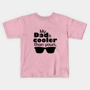 My Dad is cooler than yours Kids T-Shirt